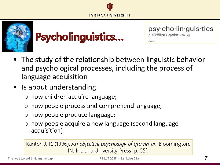 Psycholinguistics… • The study of the relationship between linguistic behavior and psychological processes, including