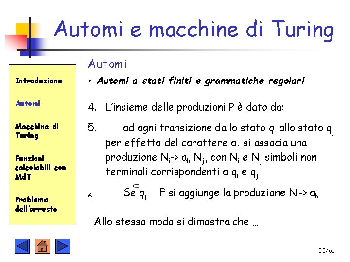 Automi e macchine di Turing Automi Introduzione • Automi a stati finiti e grammatiche
