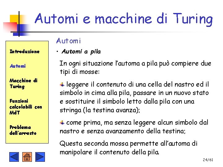 Automi e macchine di Turing Automi Introduzione Automi Macchine di Turing • Automi a