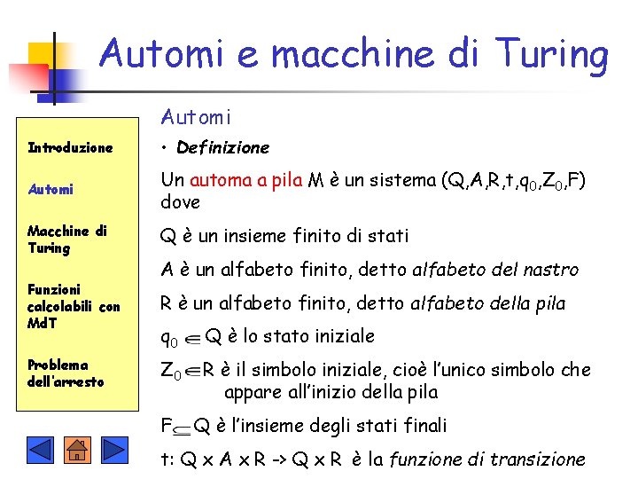 Automi e macchine di Turing Automi Introduzione • Definizione Automi Un automa a pila