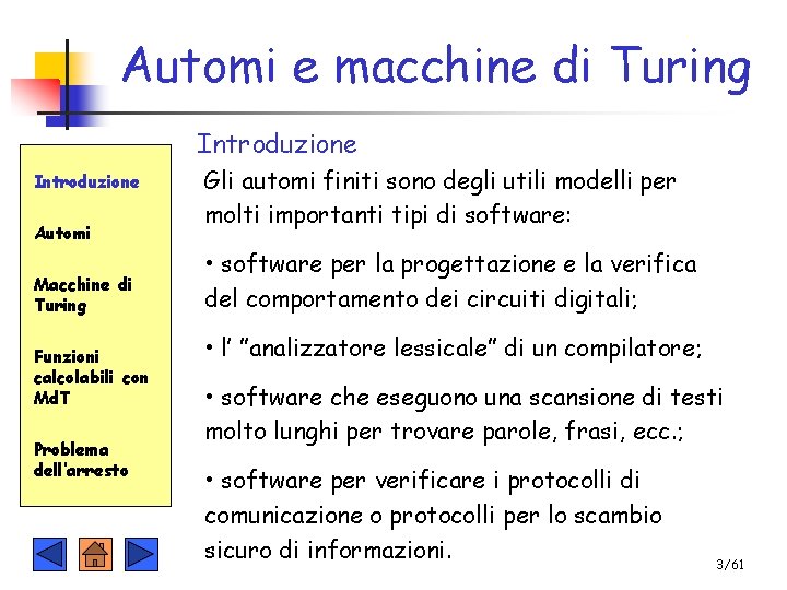Automi e macchine di Turing Introduzione Automi Macchine di Turing Funzioni calcolabili con Md.