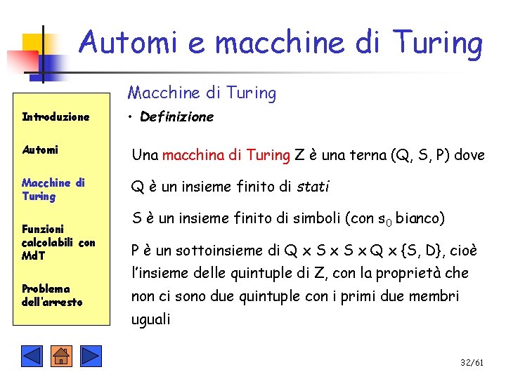 Automi e macchine di Turing Macchine di Turing Introduzione • Definizione Automi Una macchina