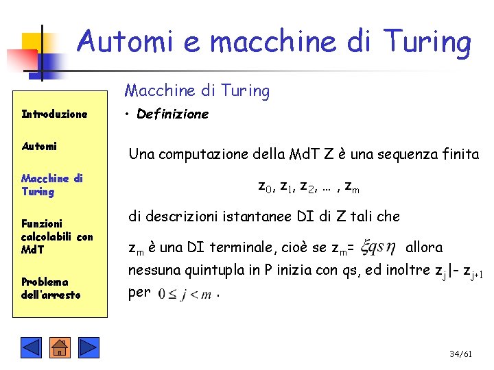Automi e macchine di Turing Macchine di Turing Introduzione Automi • Definizione Una computazione