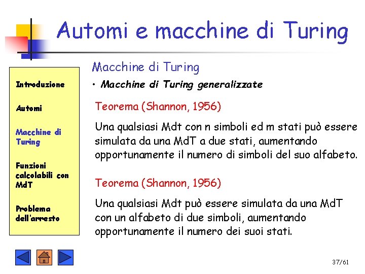 Automi e macchine di Turing Macchine di Turing Introduzione • Macchine di Turing generalizzate