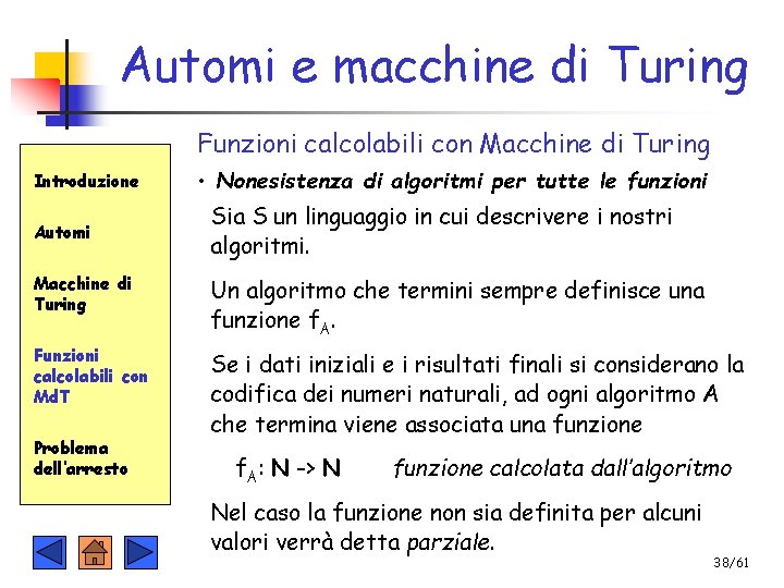 Automi e macchine di Turing Funzioni calcolabili con Macchine di Turing Introduzione Automi •