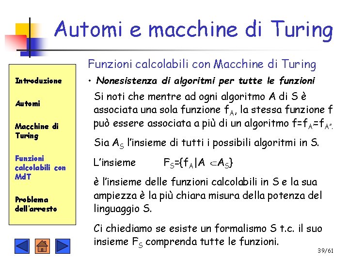 Automi e macchine di Turing Funzioni calcolabili con Macchine di Turing Introduzione Automi Macchine