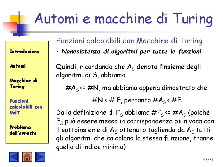 Automi e macchine di Turing Funzioni calcolabili con Macchine di Turing Introduzione • Nonesistenza