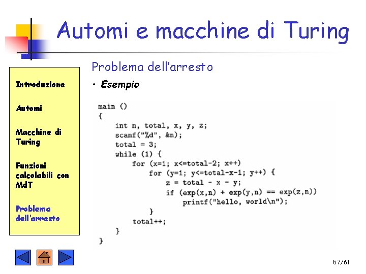 Automi e macchine di Turing Problema dell’arresto Introduzione • Esempio Automi Macchine di Turing