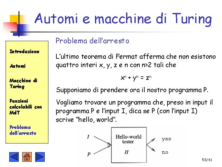 Automi e macchine di Turing Problema dell’arresto Introduzione Automi Macchine di Turing Funzioni calcolabili