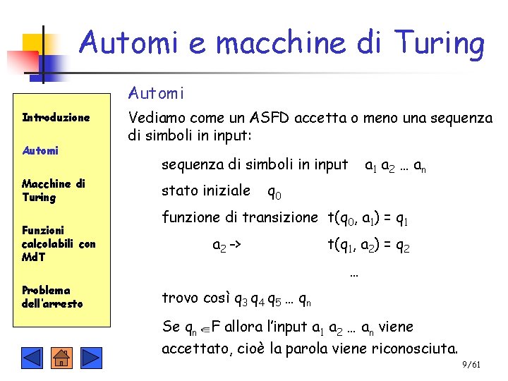 Automi e macchine di Turing Automi Introduzione Automi Macchine di Turing Funzioni calcolabili con