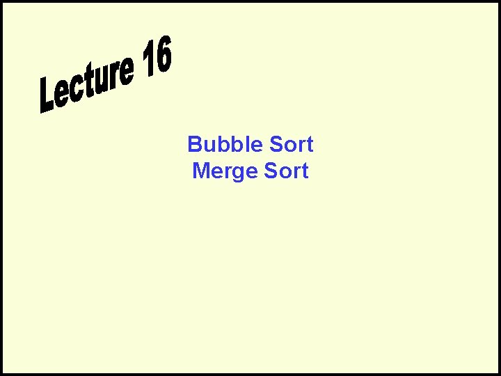 Bubble Sort Merge Sort 