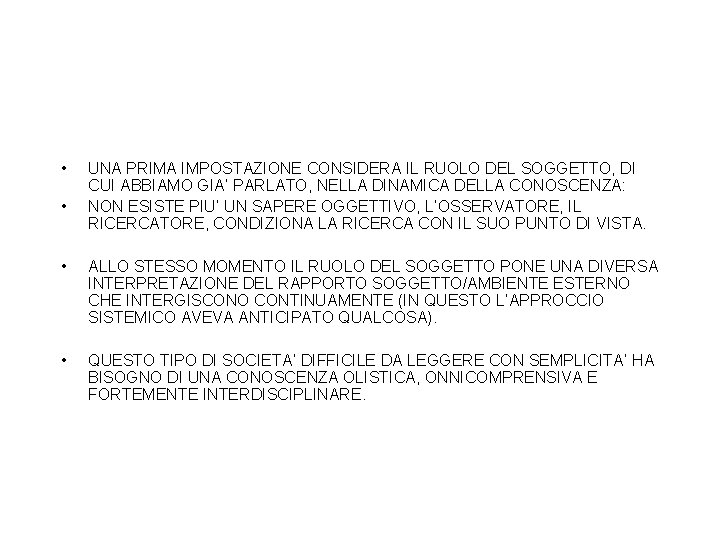  • • UNA PRIMA IMPOSTAZIONE CONSIDERA IL RUOLO DEL SOGGETTO, DI CUI ABBIAMO