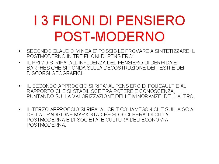 I 3 FILONI DI PENSIERO POST-MODERNO • • SECONDO CLAUDIO MINCA E’ POSSIBILE PROVARE