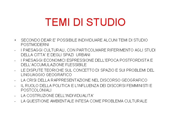 TEMI DI STUDIO • - SECONDO DEAR E’ POSSIBILE INDIVIDUARE ALCUNI TEMI DI STUDIO