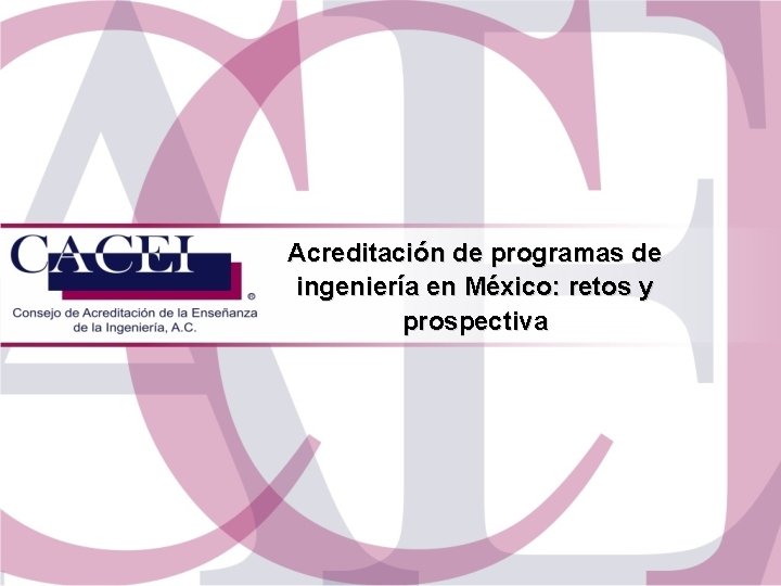 Acreditación de programas de ingeniería en México: retos y prospectiva 