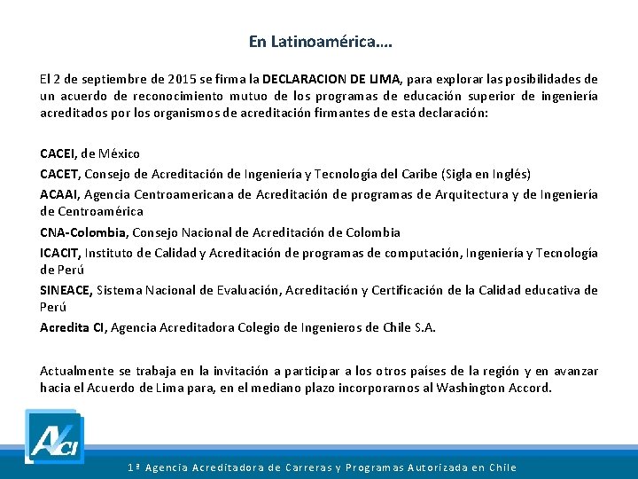 En Latinoamérica…. El 2 de septiembre de 2015 se firma la DECLARACION DE LIMA,