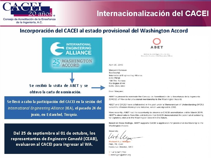 Internacionalización del CACEI Incorporación del CACEI al estado provisional del Washington Accord Se recibió