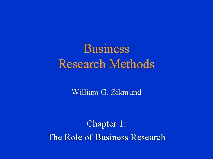 Business Research Methods William G Zikmund Chapter 1