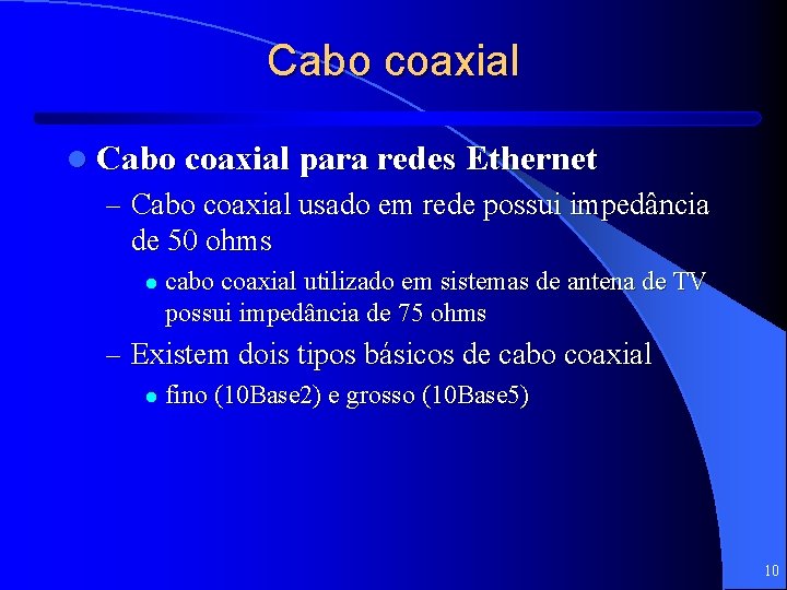 Cabo coaxial l Cabo coaxial para redes Ethernet – Cabo coaxial usado em rede