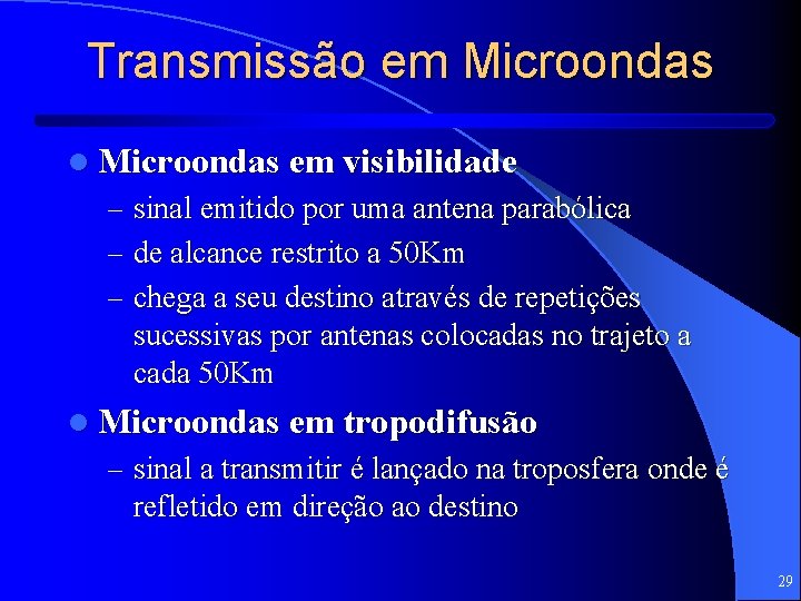 Transmissão em Microondas l Microondas em visibilidade – sinal emitido por uma antena parabólica