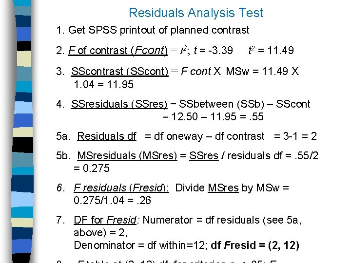 Residuals Analysis Test 1. Get SPSS printout of planned contrast 2. F of contrast