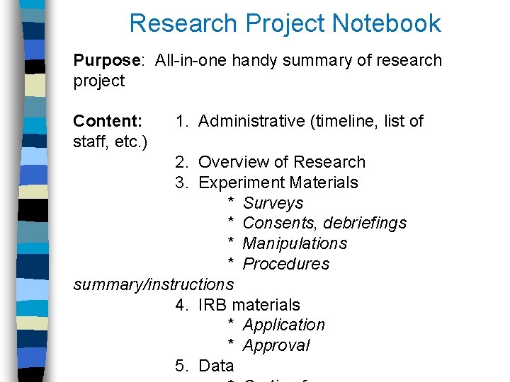 Research Project Notebook Purpose: All-in-one handy summary of research project Content: staff, etc. )