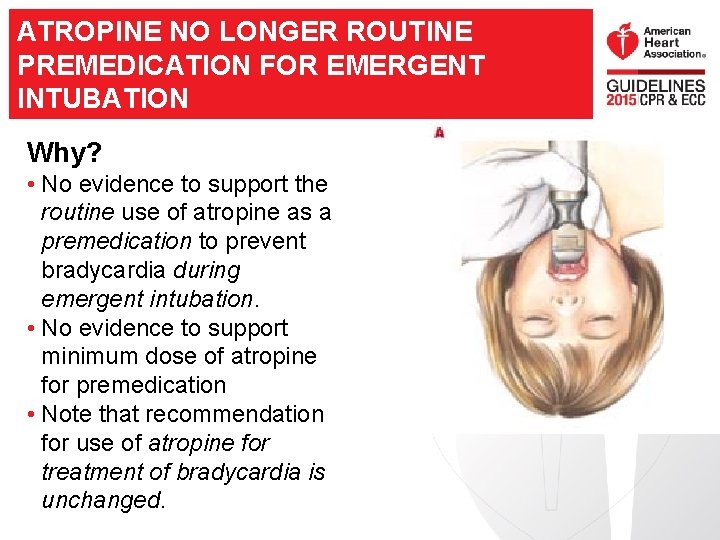 ATROPINE NO LONGER ROUTINE PREMEDICATION FOR EMERGENT INTUBATION Why? • No evidence to support