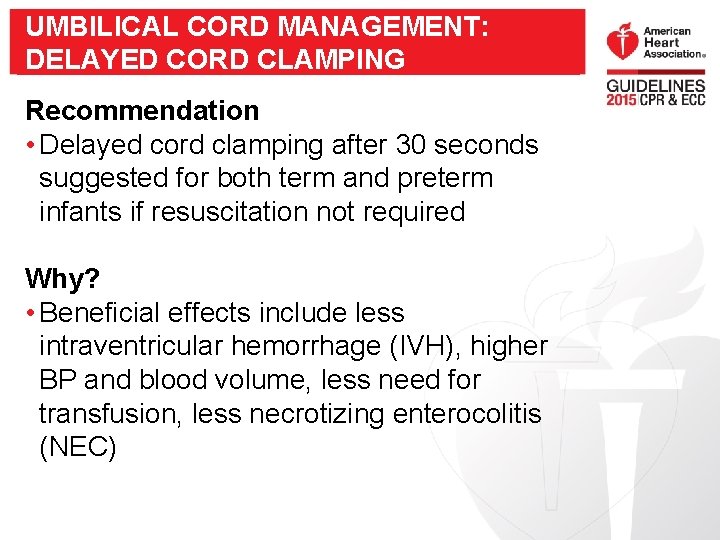 UMBILICAL CORD MANAGEMENT: DELAYED CORD CLAMPING Recommendation • Delayed cord clamping after 30 seconds