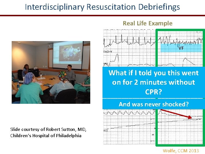 Interdisciplinary Resuscitation Debriefings • Quality of Resuscitation Real Life Example • Examples of excellence