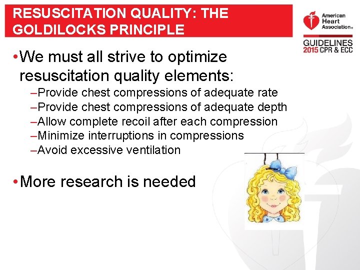 RESUSCITATION QUALITY: THE GOLDILOCKS PRINCIPLE • We must all strive to optimize resuscitation quality