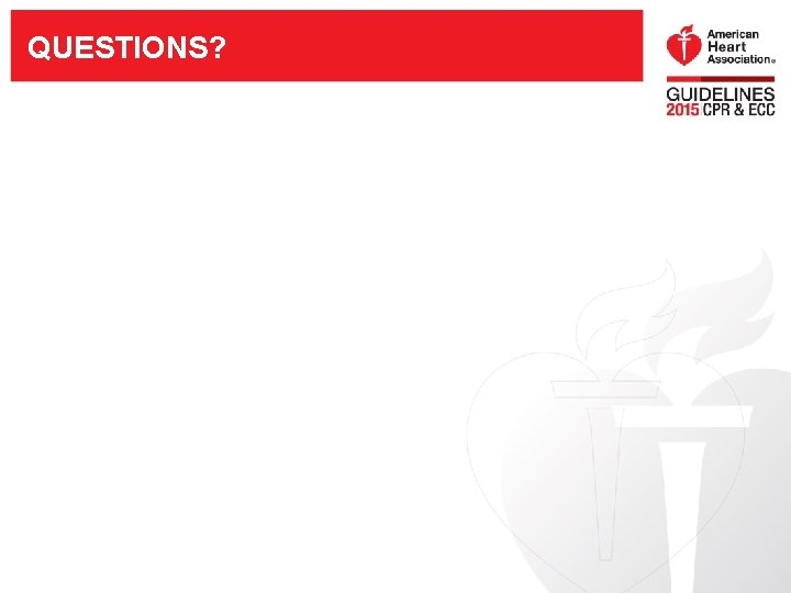 QUESTIONS? QUESTIONS?