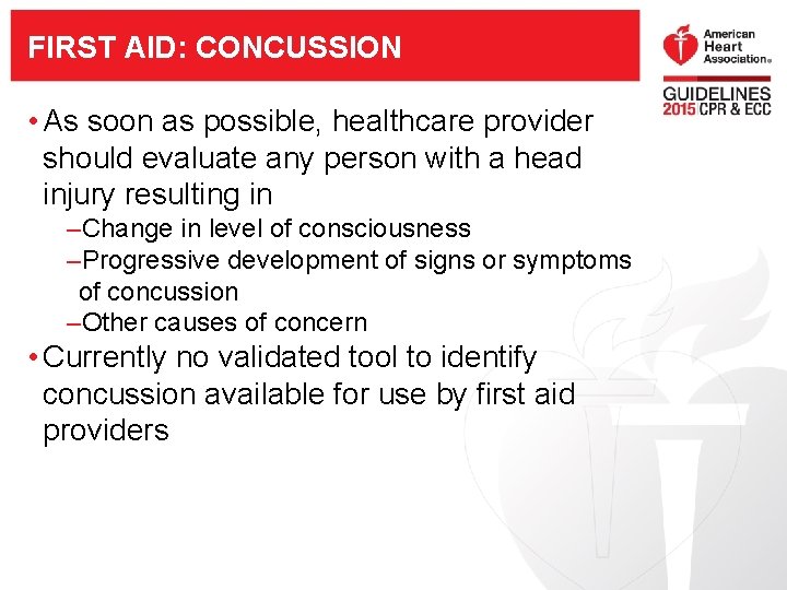 FIRST AID: CONCUSSION • As soon as possible, healthcare provider should evaluate any person