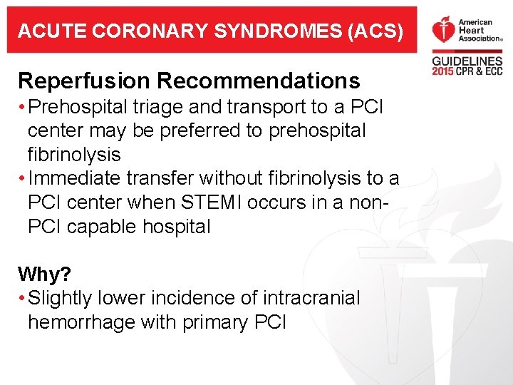 ACUTE CORONARY SYNDROMES (ACS) Reperfusion Recommendations • Prehospital triage and transport to a PCI