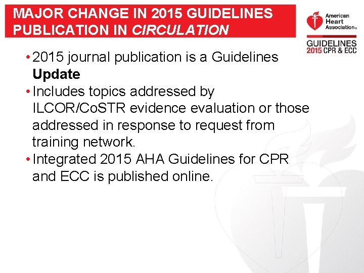 MAJOR CHANGE IN 2015 GUIDELINES PUBLICATION IN CIRCULATION • 2015 journal publication is a