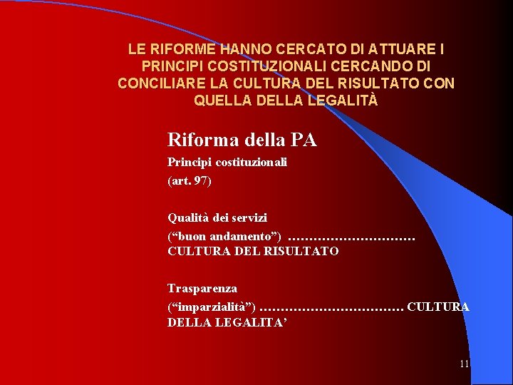 LE RIFORME HANNO CERCATO DI ATTUARE I PRINCIPI COSTITUZIONALI CERCANDO DI CONCILIARE LA CULTURA