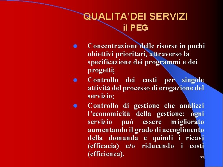 QUALITA’DEI SERVIZI il PEG l l l Concentrazione delle risorse in pochi obiettivi prioritari,