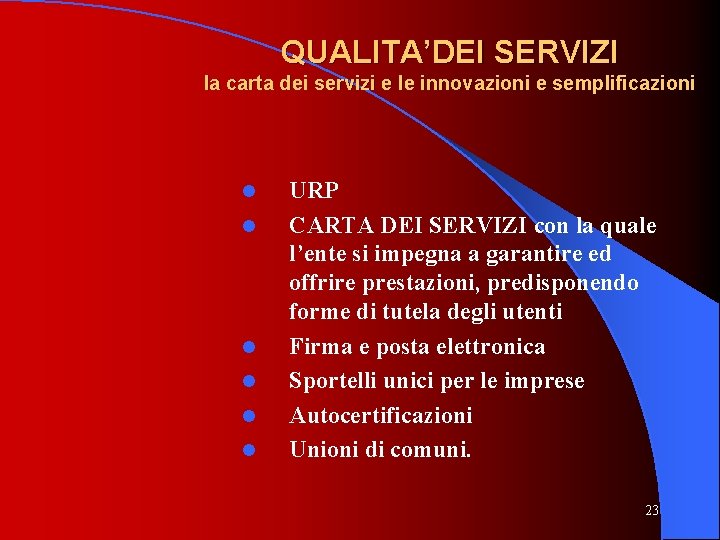 QUALITA’DEI SERVIZI la carta dei servizi e le innovazioni e semplificazioni l l l