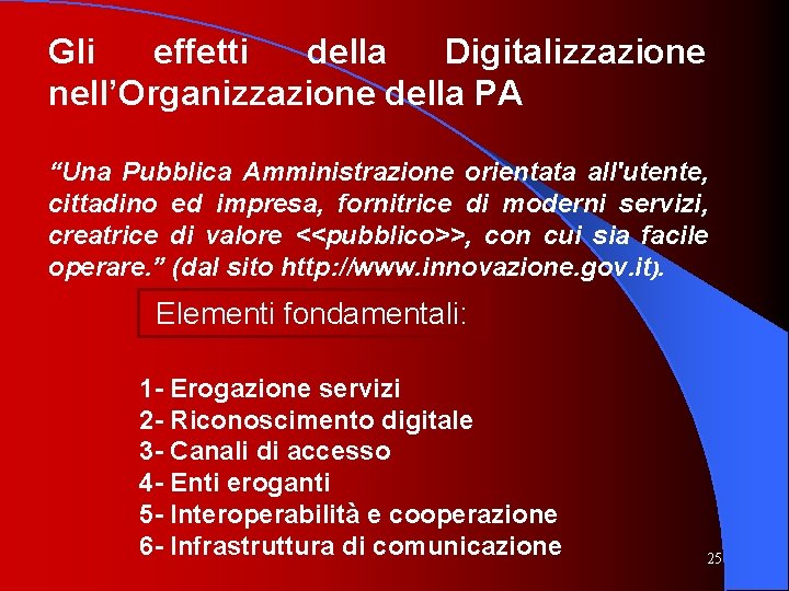 Gli effetti della Digitalizzazione nell’Organizzazione della PA “Una Pubblica Amministrazione orientata all'utente, cittadino ed