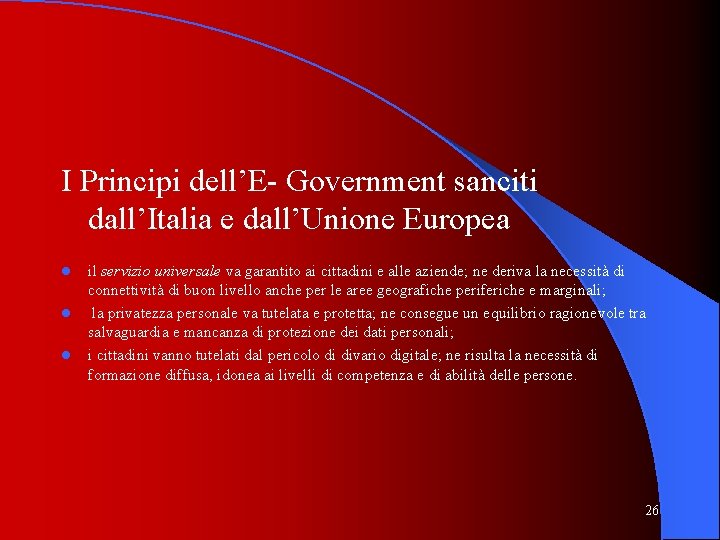 I Principi dell’E- Government sanciti dall’Italia e dall’Unione Europea l l l il servizio