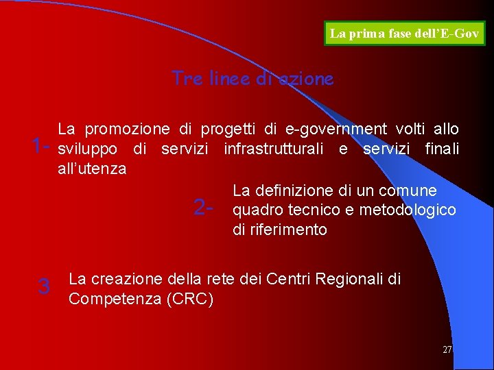 La prima fase dell’E-Gov Tre linee di azione 1 - 3 La promozione di