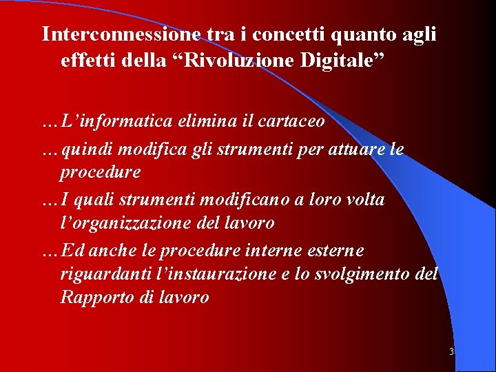 Interconnessione tra i concetti quanto agli effetti della “Rivoluzione Digitale” …L’informatica elimina il cartaceo