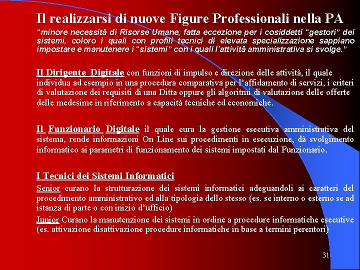 Il realizzarsi di nuove Figure Professionali nella PA “minore necessità di Risorse Umane, fatta