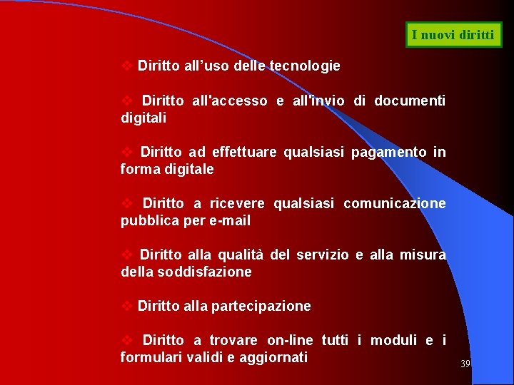 I nuovi diritti v Diritto all’uso delle tecnologie v Diritto all'accesso e all'invio di