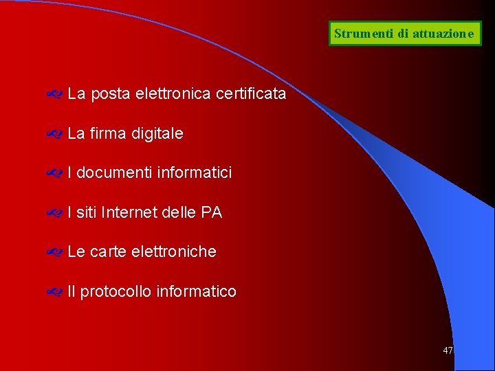 Strumenti di attuazione La posta elettronica certificata La firma digitale I documenti informatici I