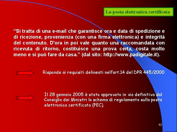 La posta elettronica certificata “Si tratta di una e-mail che garantisce ora e data