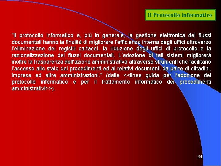 Il Protocollo informatico “Il protocollo informatico e, più in generale, la gestione elettronica dei