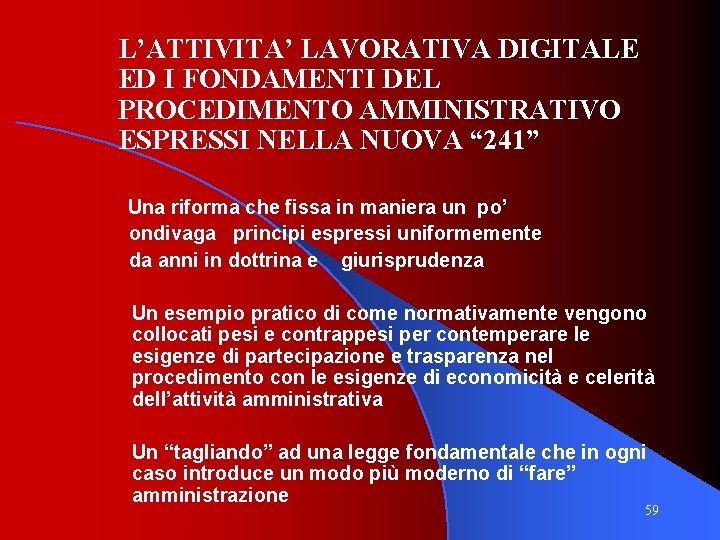 L’ATTIVITA’ LAVORATIVA DIGITALE ED I FONDAMENTI DEL PROCEDIMENTO AMMINISTRATIVO ESPRESSI NELLA NUOVA “ 241”