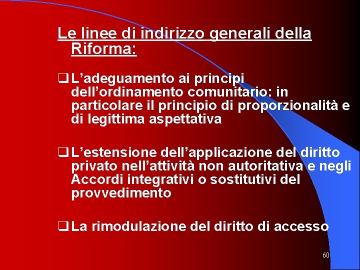 Le linee di indirizzo generali della Riforma: q L’adeguamento ai principi dell’ordinamento comunitario: in