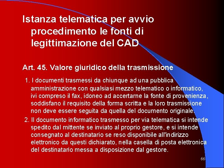 Istanza telematica per avvio procedimento le fonti di legittimazione del CAD Art. 45. Valore