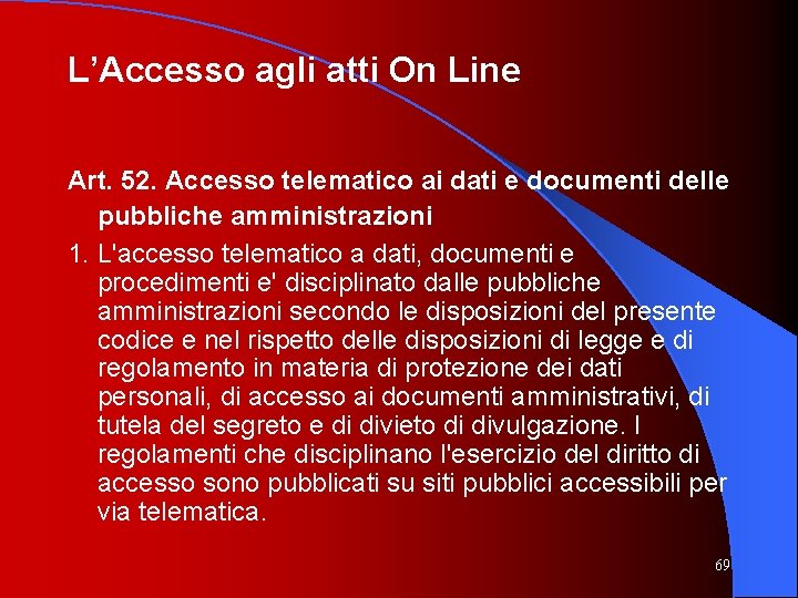 L’Accesso agli atti On Line Art. 52. Accesso telematico ai dati e documenti delle